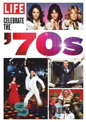 دانلود کتاب LIFE Celebrate the 70’s – زندگی دهه 70 را جشن بگیرید